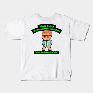 Pixel Matt Foley Motivational Quote Kids T-Shirt